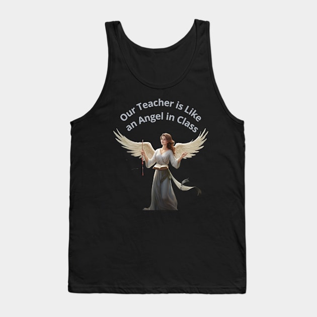 Our Teacher is an Angel in Class Tank Top by Joyful Prints